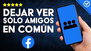 Cómo Mostrar SOLO LOS AMIGOS EN COMÚN en Facebook  Renueva tu Cuenta de Facebook 🤝 [upl. by Ynaffi]