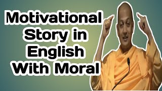 Motivational Story in English With Moral  Swami Sarvapriyananda  Motivation [upl. by Storm]