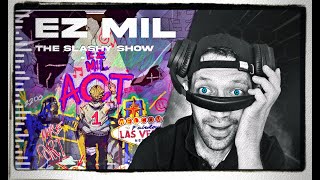 Ez Mil  The Slashy Show REACTION DIRTY DIRTY MAN [upl. by Sillsby]