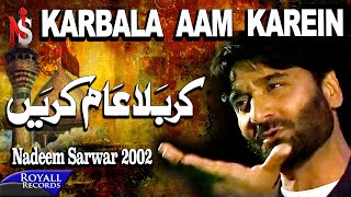 Nadeem Sarwar  Karbala Aam Karein  2002 [upl. by Horten303]