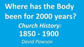 Church History Part 8 1850 – 1900  David Pawson [upl. by Ahsikat]