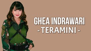 Ghea Indrawari  Teramini  Lirik Lagu [upl. by Brandwein103]