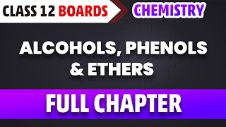 Alcohols Phenols amp Ethers Class 12 Full Chapter 202324  Class 12 Chemistry Ch 7  Shilpi Mam [upl. by Sharon]