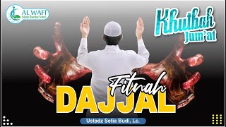 Fitnah Dajjal  Ustadz Setia Budi Lc  Khutbah Jumat [upl. by Marieann43]