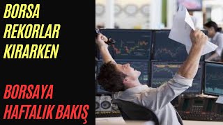 BORSA REKORLAR KIRARKEN BORSAYA HAFTALIK BAKIŞ 20 MAYIS hafta borsa dolar altın viop [upl. by Hillman]