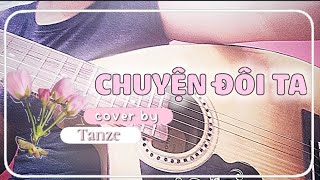 CHUYỆN ĐÔI TA  Emcee L Muộii  Cover by Tanze [upl. by Chenay419]