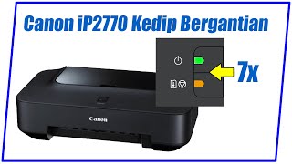 Cara Mengatasi Printer Canon iP2770 berkedip bergantian 7x  error 5B00  tidak bisa masuk safe mode [upl. by Allimaj]