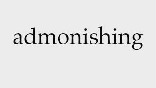 How to Pronounce admonishing [upl. by Alton]