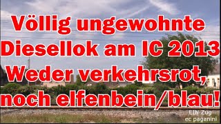 Völlig ungewohnte Diesellok am IC 2013 Nicht verkehrsrot und auch nicht elfenbeinblau [upl. by Meikah689]