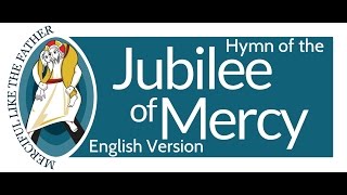 Misericordes sicut Pater English Version Merciful like the father Hymn of the Jubilee of Mercy [upl. by Yila]