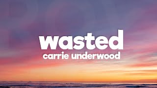 Carrie Underwood  Wasted Lyrics [upl. by Rai]