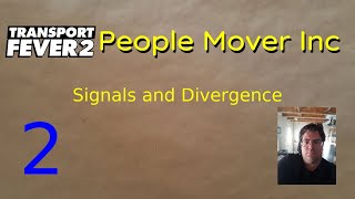 Signals and Divergence  People Mover Inc 2  Transport Fever 2 [upl. by Fleck131]