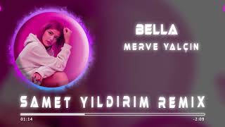 Merve Yalçın  Bella  Samet Yıldırım Remix [upl. by Nannie470]