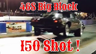 468 Big Block on 150 SHOT OF NITROUS [upl. by Redyr]