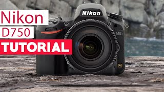 Nikon D750 Tutorial  Complete User Guide [upl. by Eresed]