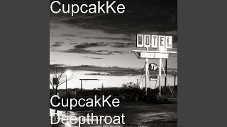 CupcakKe Deepthroat [upl. by Yssirc199]