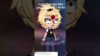 Turning songs into gacha ocs part three old trend [upl. by Rosalind525]