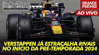 QUE É ISSO VERSTAPPEN Mais de 1 SEGUNDO no 1º dia de testes da F1 2024 no Bahrein  Briefing [upl. by Acino]