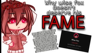 Why wise fox doesnt deserve his FAME Gacha CommentaryRant VOICED [upl. by Kirre842]