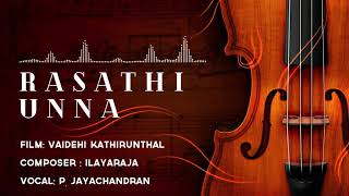 Rasathi Unna  P Jayachandran  24 Bit Song  Vaidehi Kathirundhal  Ilayaraja [upl. by Rein]