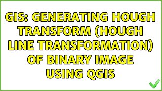 GIS Generating Hough transform Hough line transformation of binary image using QGIS [upl. by Odranoel47]