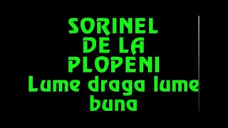 SORINEL DE LA PLOPENI LUMEA DRAGA LUME BUNA [upl. by Nandor971]