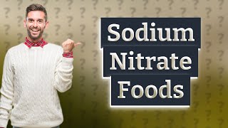 What foods have sodium nitrate [upl. by Hugh]