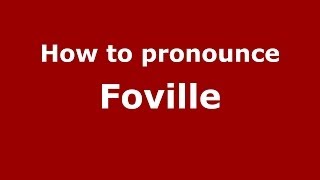 How to pronounce Foville FrenchFrance  PronounceNamescom [upl. by Eirtemed]