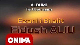 Fidush Aliu  Ezani i Bilalit 2006 official [upl. by Fox183]