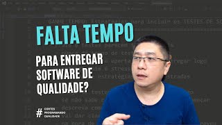 FALTA TEMPO para entregar SOFTWARE DE QUALIDADE Comece a fazer isso com o USUÁRIO [upl. by Ecirb]