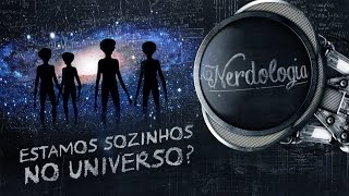 Estamos sozinhos no Universo  Nerdologia [upl. by Brocky557]