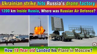 Ukrainian strike hits Russia’s drone factory 1200 km Inside Russia Where was Russian Air Defence [upl. by Dicks]