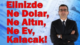 Elinizde Ne Dolar Ne Altın Ne Ev Kalacak Tehlike Yaklaşıyor [upl. by Ennovart]