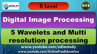 B Level  DIP 5 Wavelets and Multi resolution processing [upl. by Gati]