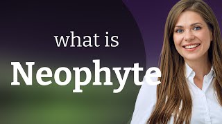 Neophyte  what is NEOPHYTE definition [upl. by Dianemarie]