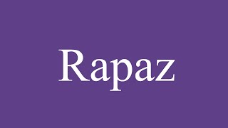 How To Pronounce Rapaz Rapacious Correctly in Spanish [upl. by Annaigroeg801]