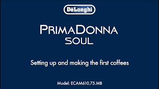 PrimaDonna Soul ECAM 61075MB  How to set up and make the first coffees [upl. by Mazurek]