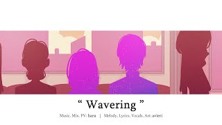 【Original】 Wavering 【haru  avieri】 [upl. by Conlan]