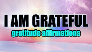 Life Changing Gratitude Affirmations to Transform Your Day  Morning Positive Affirmations [upl. by Mag]