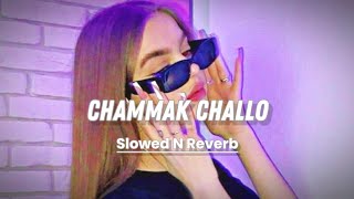 Chammak Challo Slowed N Reverb [upl. by Arezzini]