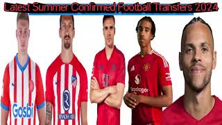 LATEST SUMMER CONFIRMED FOOTBALL TRANSFERS 2024 [upl. by Hsitirb]