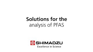 Shimadzu Solutions for the Analysis of PFAS [upl. by Alonso38]