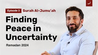 Navigating Lifes Changes  Ep 3  Surah AlJumuah  Nouman Ali Khan  Ramadan 2024 [upl. by Loos]