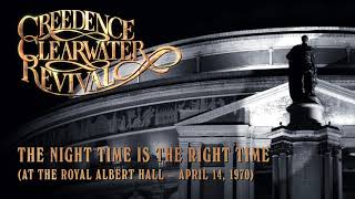 Creedence Clearwater Revival  The Night Time Is The Right Time Royal Albert Hall Official Audio [upl. by Ellord]