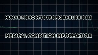 Human monocytotropic ehrlichiosis Medical Condition [upl. by Newol761]