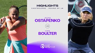 Jelena Ostapenko vs Katie Boulter  2024 Eastbourne Round of 16  WTA Match Highlights [upl. by Anoyk]