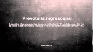 Medical vocabulary What does Prevotella nigrescens mean [upl. by Judon]