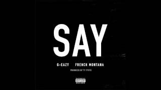 GEazy quotSayquot ft French Montana [upl. by Tiffie]