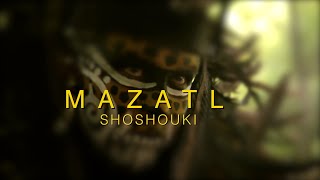 Mazatl Shoshouki [upl. by Durante791]