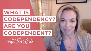 What is Codependency  Are you Codependent  Terri Cole [upl. by Gault521]